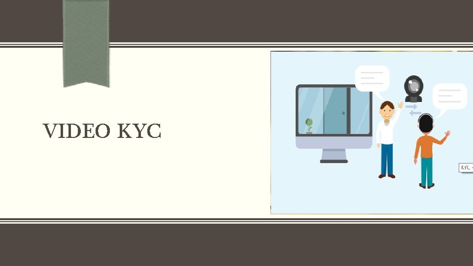 VIDEO KYC VIDEO KYC