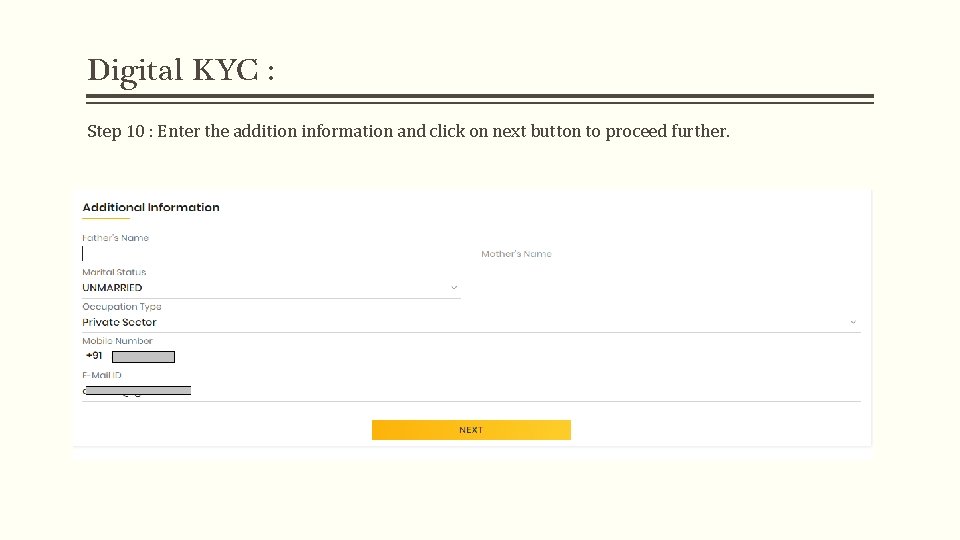 Digital KYC : Step 10 : Enter the addition information and click on next Digital KYC : Step 10 : Enter the addition information and click on next