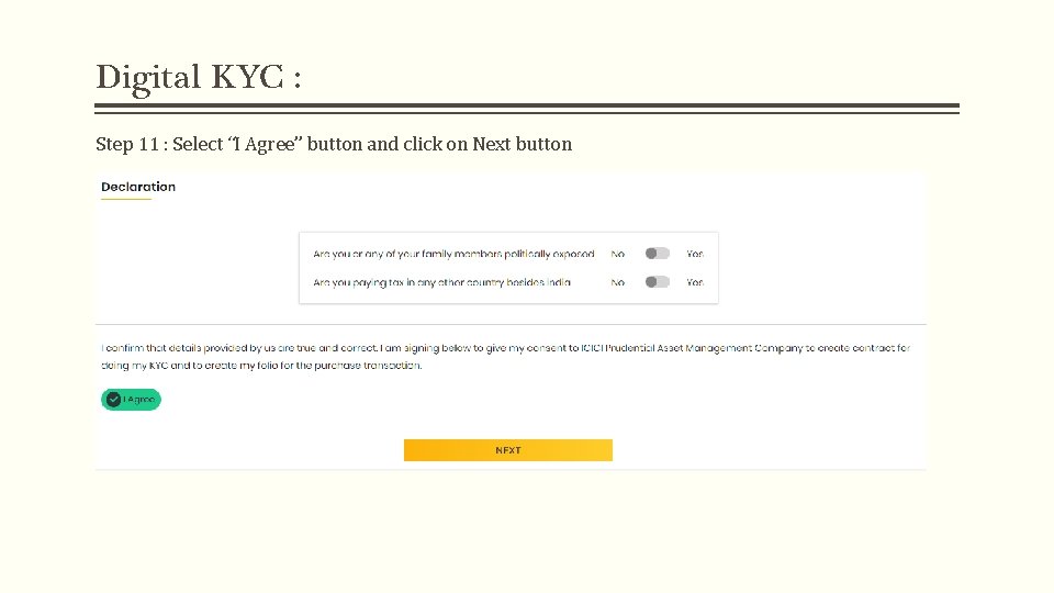 Digital KYC : Step 11 : Select “I Agree” button and click on Next Digital KYC : Step 11 : Select “I Agree” button and click on Next
