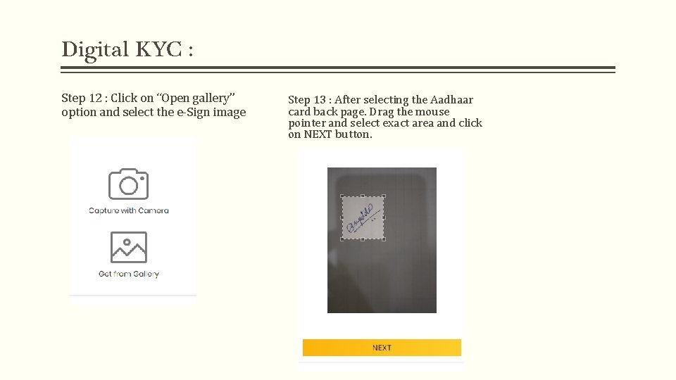 Digital KYC : Step 12 : Click on “Open gallery” option and select the Digital KYC : Step 12 : Click on “Open gallery” option and select the