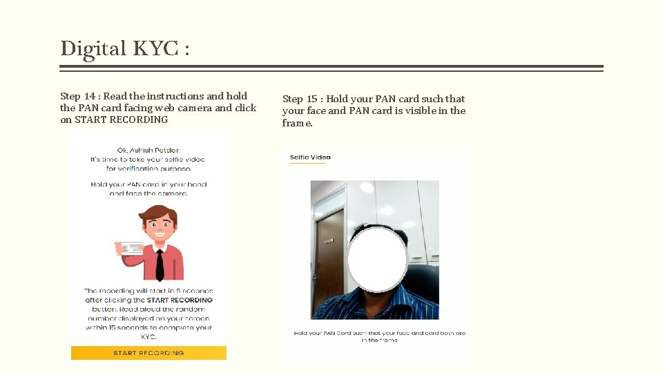 Digital KYC : Step 14 : Read the instructions and hold the PAN card Digital KYC : Step 14 : Read the instructions and hold the PAN card
