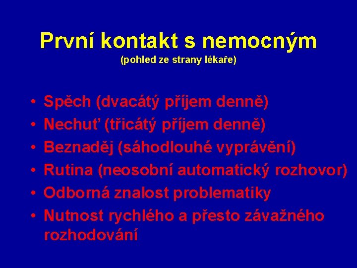 První kontakt s nemocným (pohled ze strany lékaře) • • • Spěch (dvacátý příjem