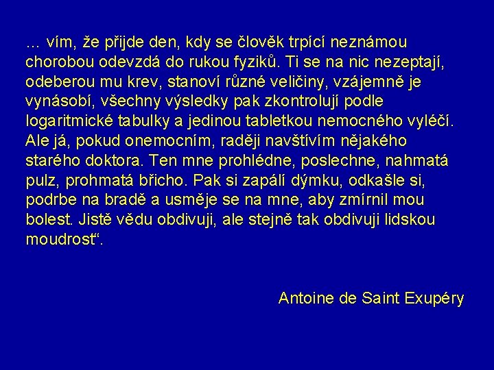 … vím, že přijde den, kdy se člověk trpící neznámou chorobou odevzdá do rukou