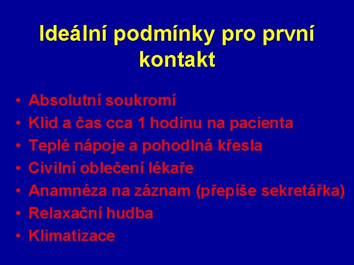 Ideální podmínky pro první kontakt • • Absolutní soukromí Klid a čas cca 1