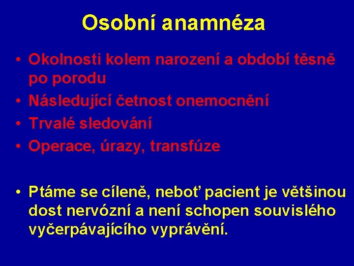 Osobní anamnéza • Okolnosti kolem narození a období těsně po porodu • Následující četnost