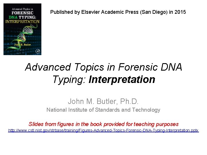Published by Elsevier Academic Press (San Diego) in 2015 Advanced Topics in Forensic DNA