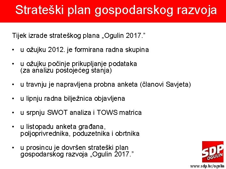 Strateški plan gospodarskog razvoja Tijek izrade strateškog plana „Ogulin 2017. ” • u ožujku