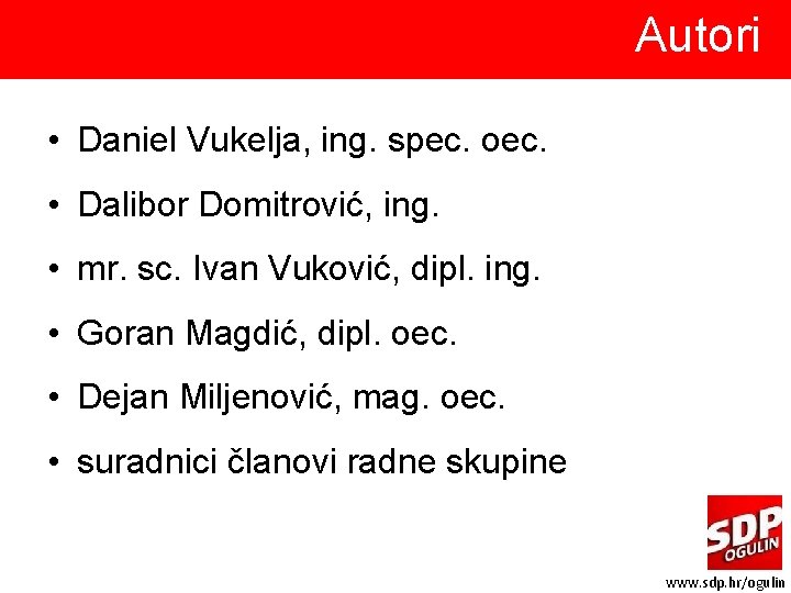 Autori • Daniel Vukelja, ing. spec. oec. • Dalibor Domitrović, ing. • mr. sc.