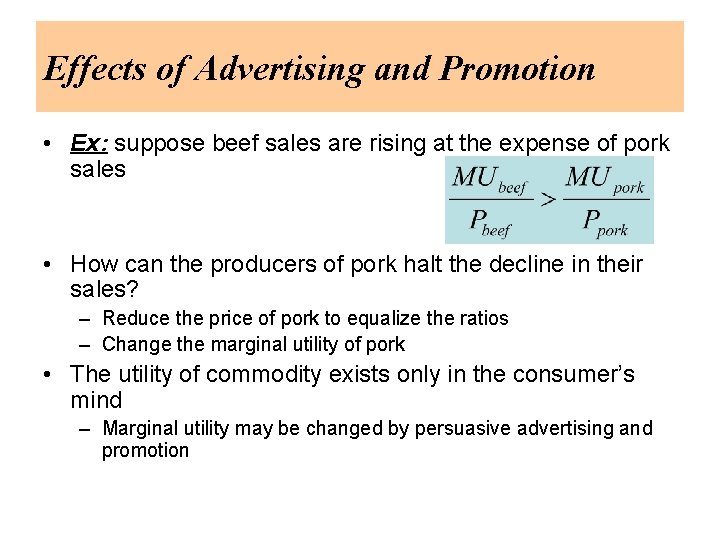 Effects of Advertising and Promotion • Ex: suppose beef sales are rising at the