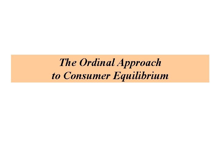 The Ordinal Approach to Consumer Equilibrium 