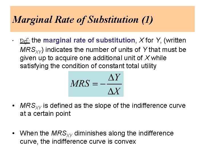 Marginal Rate of Substitution (1) • Def. : the marginal rate of substitution, X