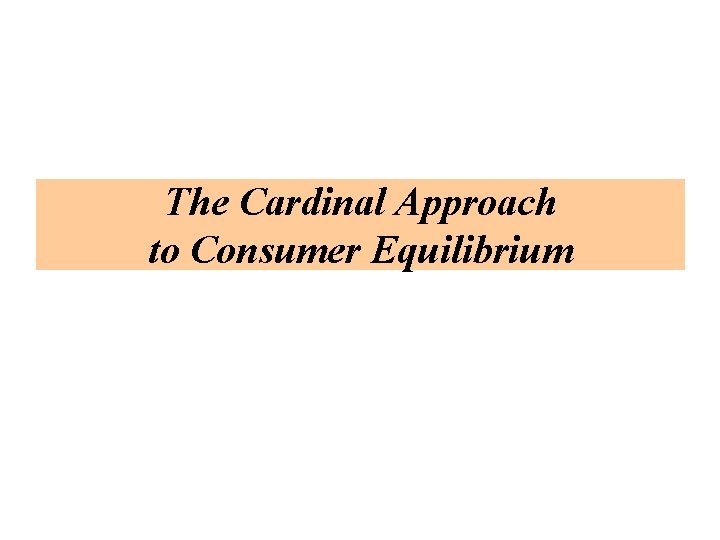 The Cardinal Approach to Consumer Equilibrium 