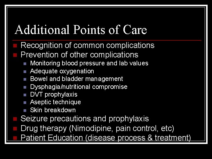 Additional Points of Care n n Recognition of common complications Prevention of other complications