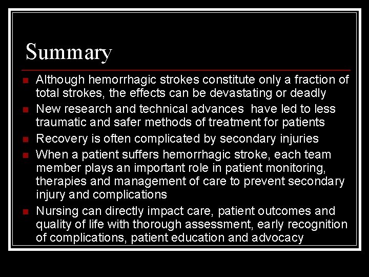 Summary n n n Although hemorrhagic strokes constitute only a fraction of total strokes, Summary n n n Although hemorrhagic strokes constitute only a fraction of total strokes,