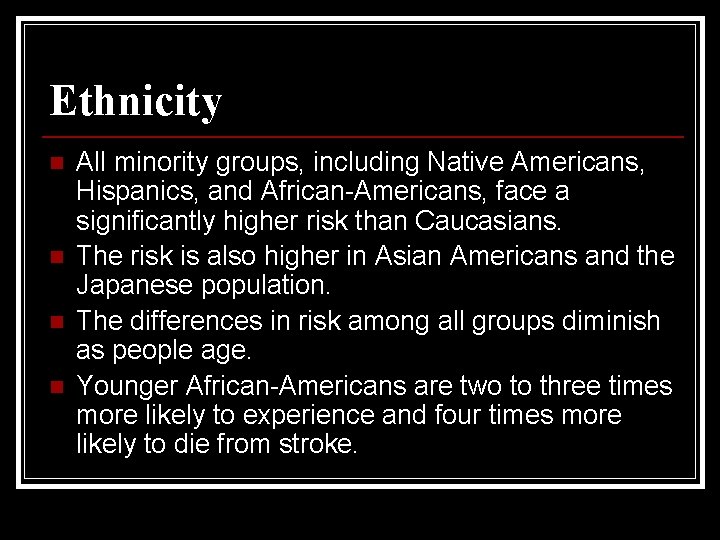 Ethnicity n n All minority groups, including Native Americans, Hispanics, and African-Americans, face a