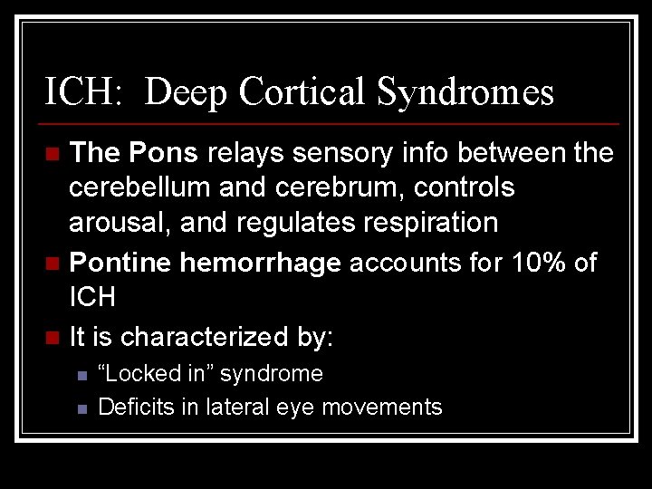 ICH: Deep Cortical Syndromes The Pons relays sensory info between the cerebellum and cerebrum,