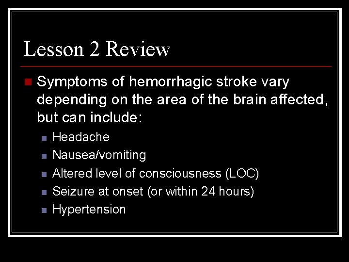 Lesson 2 Review n Symptoms of hemorrhagic stroke vary depending on the area of Lesson 2 Review n Symptoms of hemorrhagic stroke vary depending on the area of