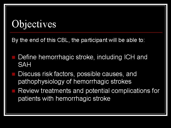 Objectives By the end of this CBL, the participant will be able to: n