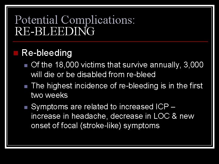 Potential Complications: RE-BLEEDING n Re-bleeding n n n Of the 18, 000 victims that