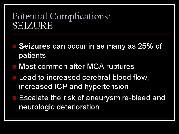 Potential Complications: SEIZURE Seizures can occur in as many as 25% of patients n