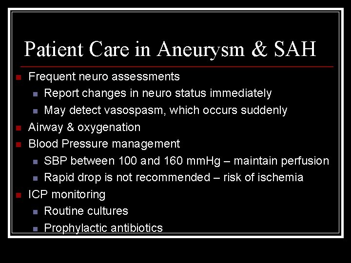 Patient Care in Aneurysm & SAH n n Frequent neuro assessments n Report changes