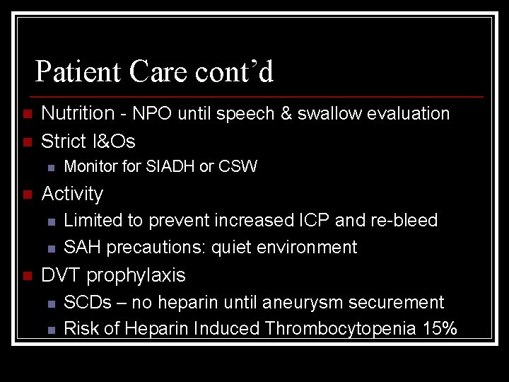 Patient Care cont’d n n Nutrition - NPO until speech & swallow evaluation Strict