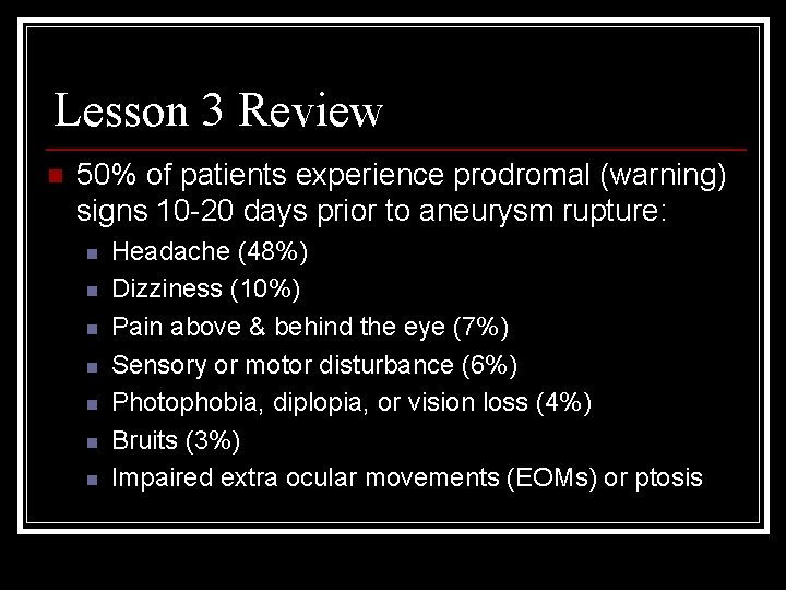 Lesson 3 Review n 50% of patients experience prodromal (warning) signs 10 -20 days