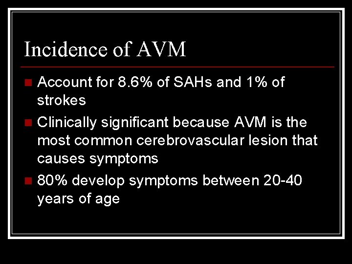 Incidence of AVM Account for 8. 6% of SAHs and 1% of strokes n