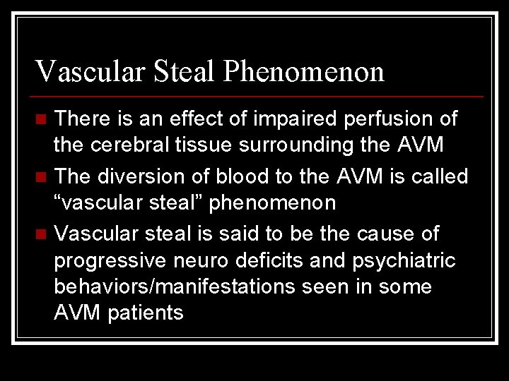Vascular Steal Phenomenon There is an effect of impaired perfusion of the cerebral tissue Vascular Steal Phenomenon There is an effect of impaired perfusion of the cerebral tissue