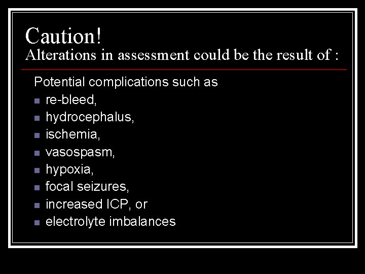 Caution! Alterations in assessment could be the result of : Potential complications such as Caution! Alterations in assessment could be the result of : Potential complications such as