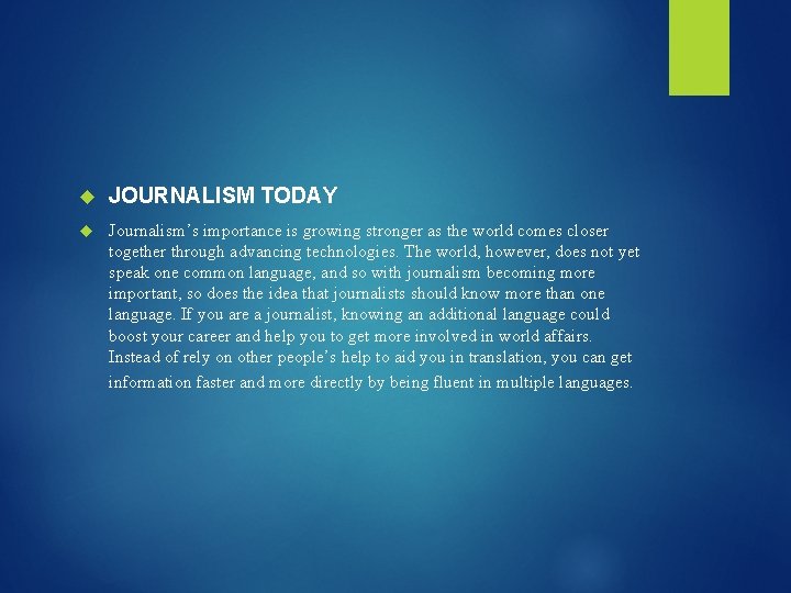  JOURNALISM TODAY Journalism’s importance is growing stronger as the world comes closer together