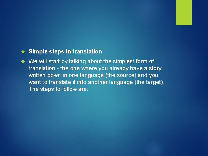  Simple steps in translation We will start by talking about the simplest form