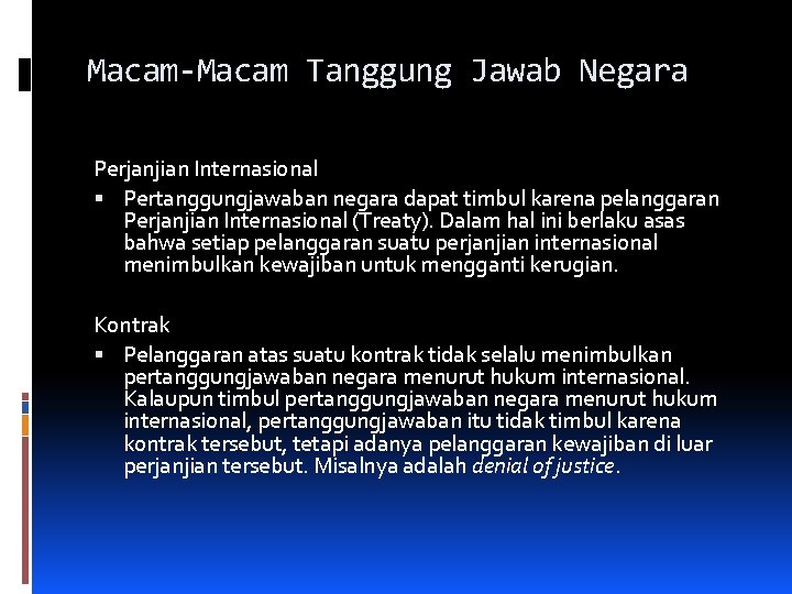 Macam-Macam Tanggung Jawab Negara Perjanjian Internasional Pertanggungjawaban negara dapat timbul karena pelanggaran Perjanjian Internasional