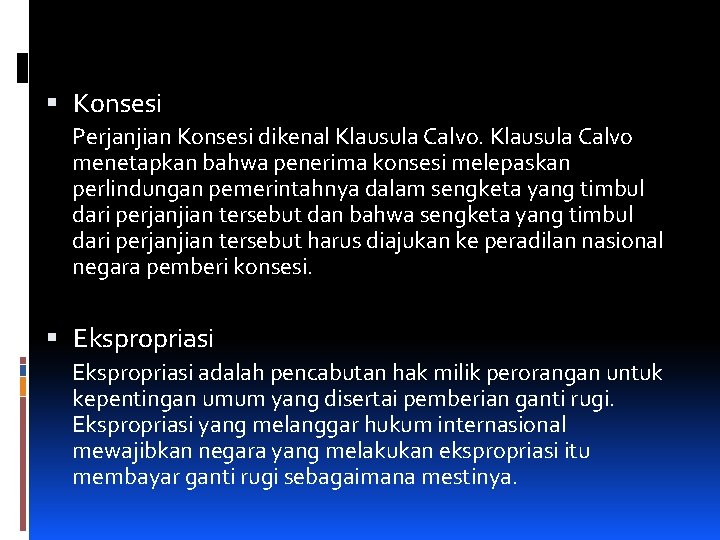  Konsesi Perjanjian Konsesi dikenal Klausula Calvo menetapkan bahwa penerima konsesi melepaskan perlindungan pemerintahnya