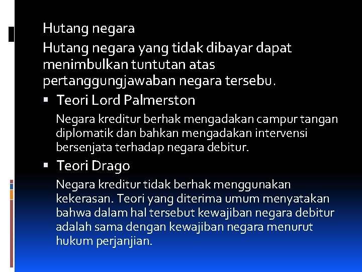 Hutang negara yang tidak dibayar dapat menimbulkan tuntutan atas pertanggungjawaban negara tersebu. Teori Lord