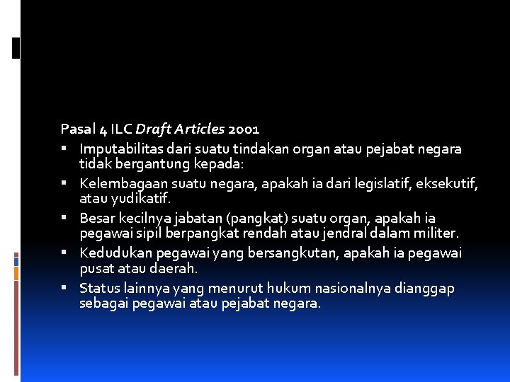 Pasal 4 ILC Draft Articles 2001 Imputabilitas dari suatu tindakan organ atau pejabat negara