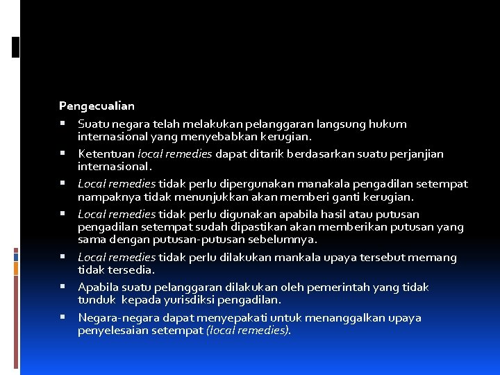 Pengecualian Suatu negara telah melakukan pelanggaran langsung hukum internasional yang menyebabkan kerugian. Ketentuan local