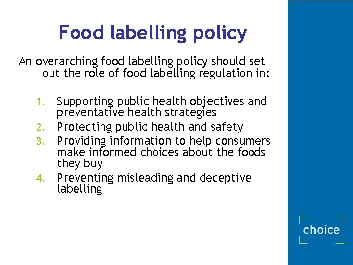 Food labelling policy An overarching food labelling policy should set out the role of