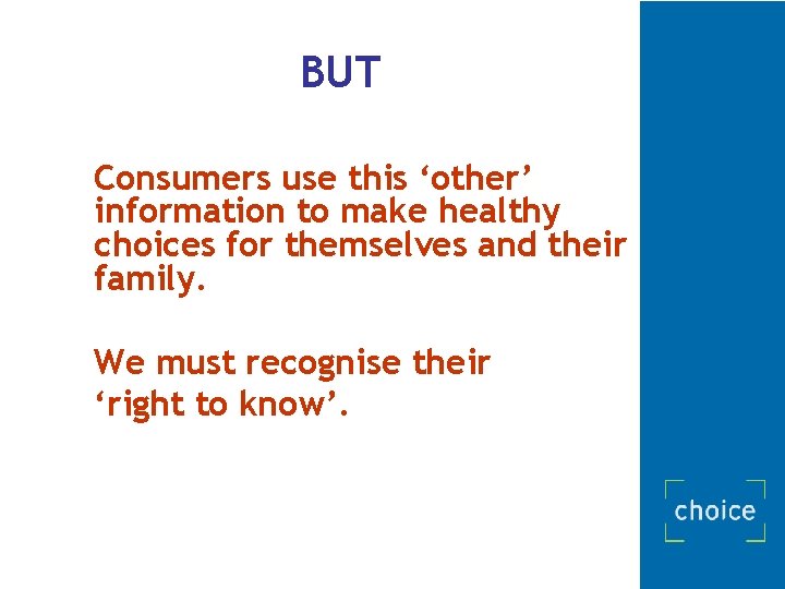 BUT Consumers use this ‘other’ information to make healthy choices for themselves and their