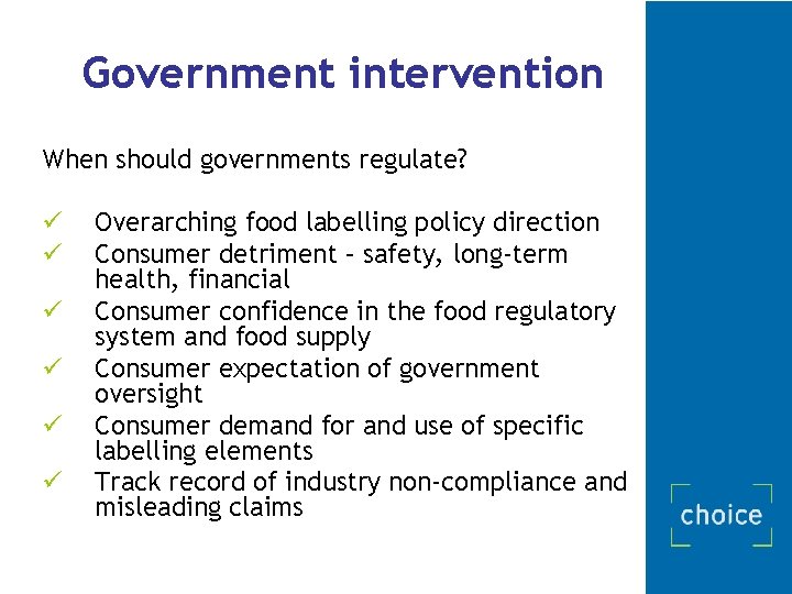 Government intervention When should governments regulate? ü ü ü Overarching food labelling policy direction