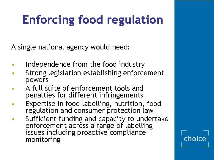 Enforcing food regulation A single national agency would need: • • • Independence from