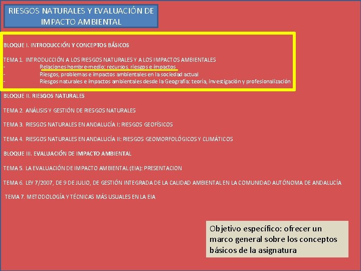 RIESGOS NATURALES Y EVALUACIÓN DE IMPACTO AMBIENTAL BLOQUE I. INTRODUCCIÓN Y CONCEPTOS BÁSICOS TEMA