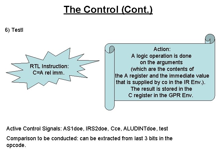 The Control (Cont. ) 6) Test. I RTL Instruction: C=A rel imm. Action: A