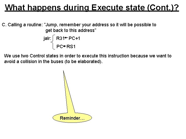 What happens during Execute state (Cont. )? C. Calling a routine: ”Jump, remember your