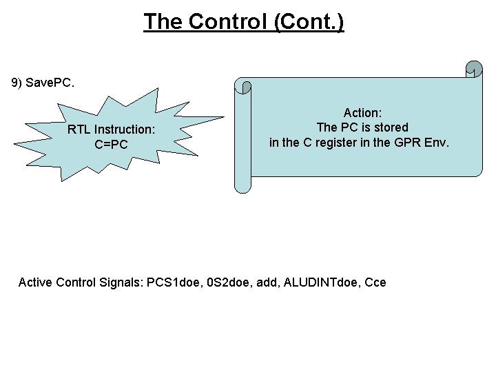 The Control (Cont. ) 9) Save. PC. RTL Instruction: C=PC Action: The PC is