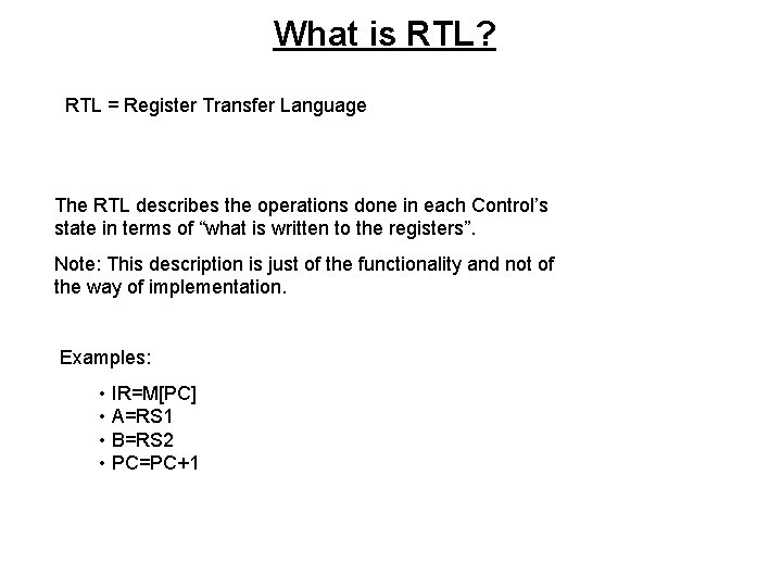 What is RTL? RTL = Register Transfer Language The RTL describes the operations done