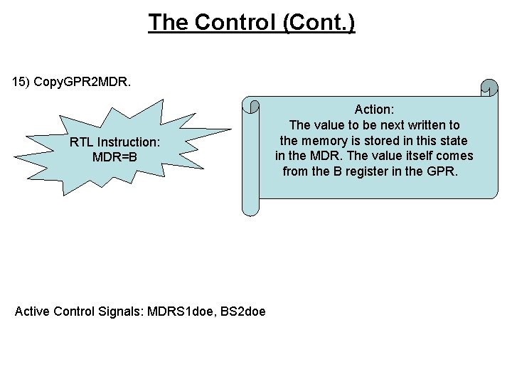 The Control (Cont. ) 15) Copy. GPR 2 MDR. RTL Instruction: MDR=B Active Control