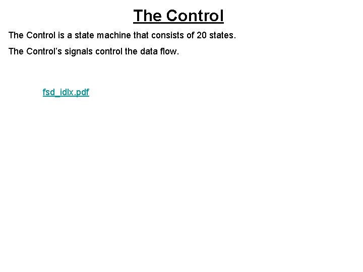 The Control is a state machine that consists of 20 states. The Control’s signals
