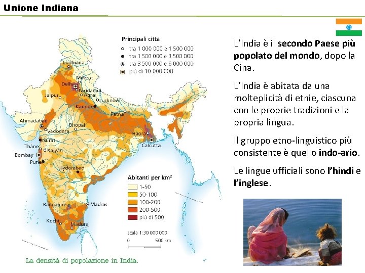 Unione Indiana L’India è il secondo Paese più popolato del mondo, dopo la Cina.