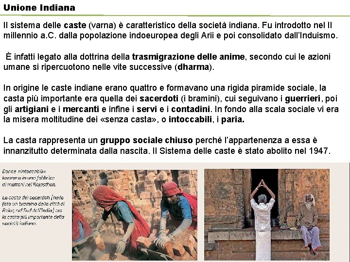 Unione Indiana Il sistema delle caste (varna) è caratteristico della società indiana. Fu introdotto